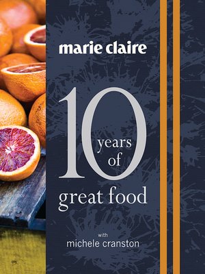 cover image of Marie Claire: 10 Years of Great Food